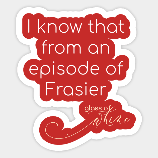 Glass of Whine - Frasier Sticker by That's Not Canon Productions